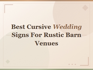 Cursive Wedding Signs Perfect for Rustic Barn Venues