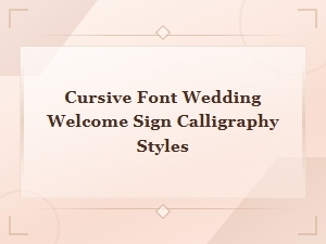 Cursive Font Wedding Welcome Sign Calligraphy Styles and Ideas