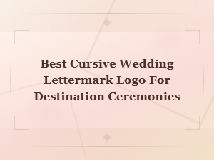 Best Cursive Wedding Lettermark Logo Ideas for Destination Ceremonies