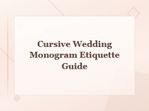 Cursive Wedding Monogram Etiquette Guide: Rules, Tips and Proper Placement