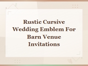 Rustic Cursive Emblem for Barn Wedding Invitations