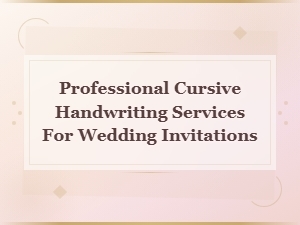 Professional Cursive Handwriting for Wedding Invitations and Vows