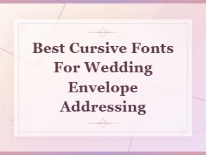 Best Cursive Fonts for Wedding Envelope Addressing