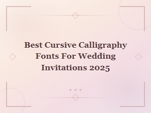 Best Cursive Calligraphy Fonts for Wedding Invitations 2025 | Top Elegant Picks