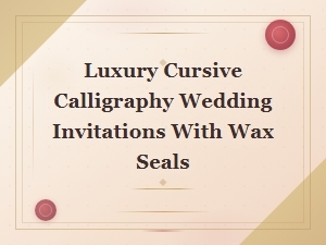 Luxury Cursive Calligraphy Wedding Invitations with Wax Seals
