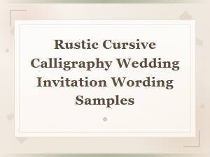 Rustic Cursive Calligraphy Wedding Invitation Wording Samples & Ideas